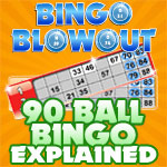 90 ball bingo explained at Bingo Blowout