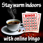 Stay warm indoors with online bingo